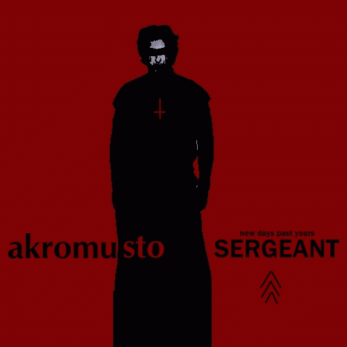 Akromusto : Sergeant - New Days Past Years Akromusto